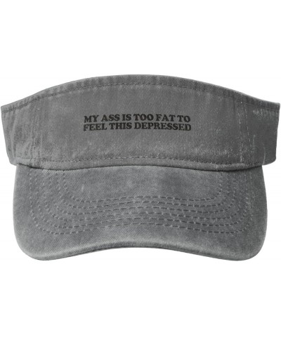 My Ass is Too Fat to Feel This Depressed Sport Sun Visor Hat for Women Men Empty Top Baseball Caps,Deep Heather Gray $10.19 V...