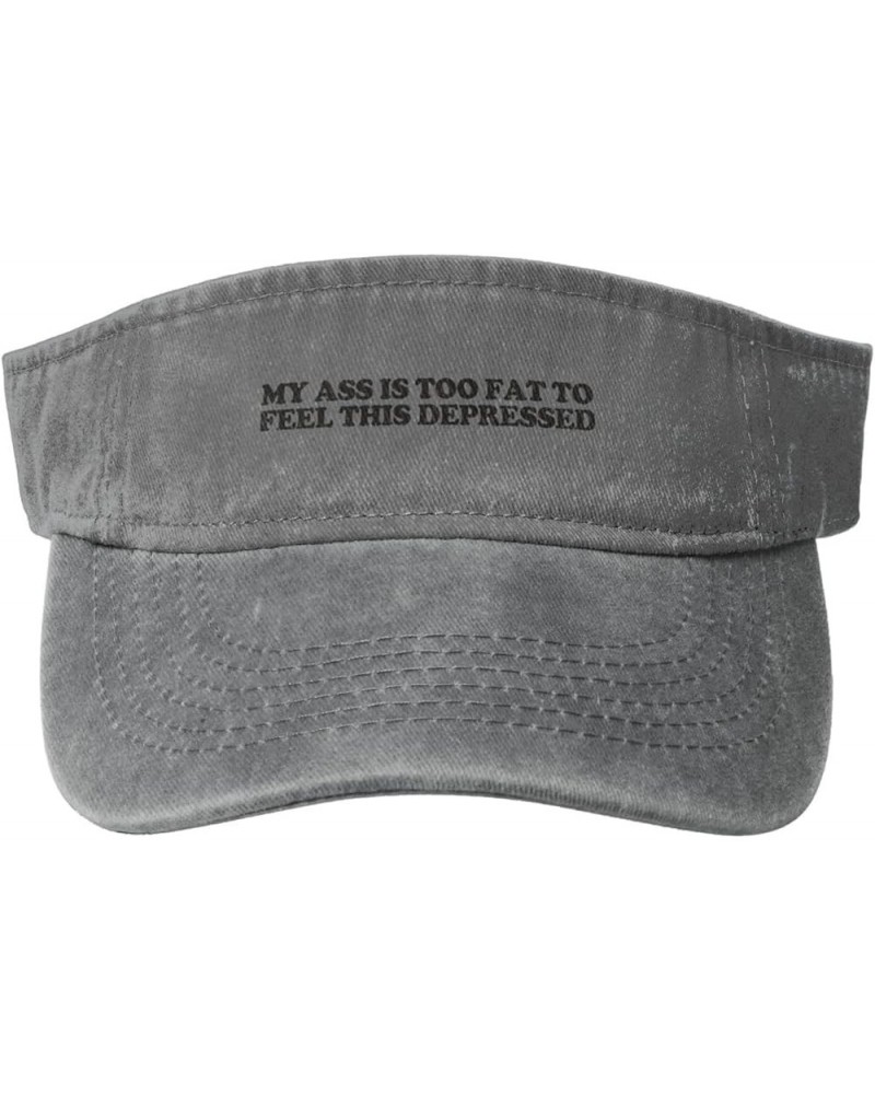 My Ass is Too Fat to Feel This Depressed Sport Sun Visor Hat for Women Men Empty Top Baseball Caps,Deep Heather Gray $10.19 V...