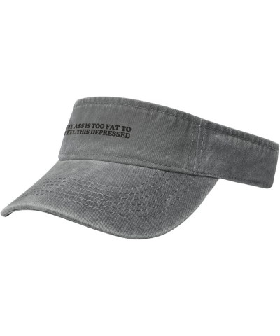 My Ass is Too Fat to Feel This Depressed Sport Sun Visor Hat for Women Men Empty Top Baseball Caps,Deep Heather Gray $10.19 V...