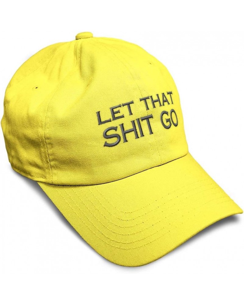 Custom Soft Baseball Cap Let That Shit Go Embroidery Funny Twill Cotton Dad Hats for Men & Women Yellow Design Only $14.70 Ba...