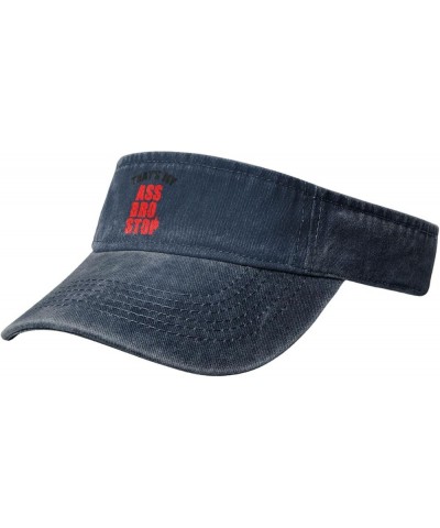 That's My Ass Bro, Stop Sport Sun Visor Hat for Women Men Adjustable Ball Caps Empty Top Baseball Caps,Black Navy Blue $10.62...