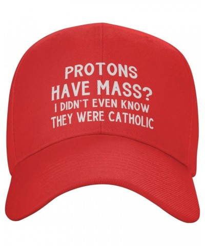 Men Women Baseball Hats Protons Have Mass I Didn't Know They were Catholic Classic Dad Hat Adjustable Casquette Cap Red $11.0...