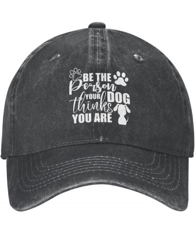 Be The Person Your Dog Thinks You are Cowboy Hat Men Women Retro Style Adjustable Cowboy Baseball Hat Black Black $15.08 Cowb...