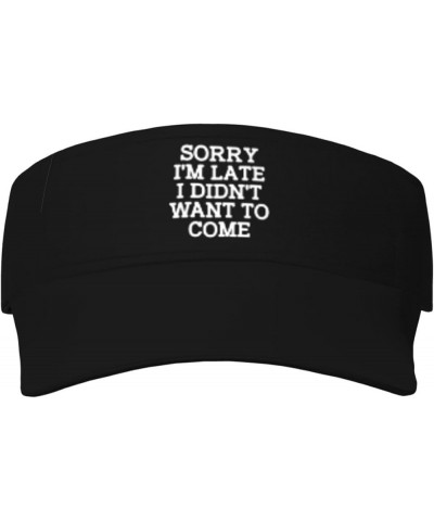 Sorry I'm Late I Didn't Want to Come Visor Hat Outdoor Visor Hat for Men Women, for Running, Golf, Tennis Black $13.89 Visors