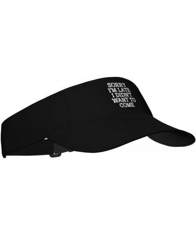 Sorry I'm Late I Didn't Want to Come Visor Hat Outdoor Visor Hat for Men Women, for Running, Golf, Tennis Black $13.89 Visors