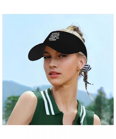 Sorry I'm Late I Didn't Want to Come Visor Hat Outdoor Visor Hat for Men Women, for Running, Golf, Tennis Black $13.89 Visors