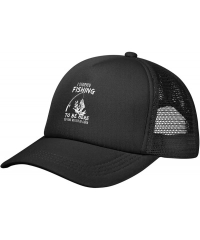 I Stopped Fishing to Be Here So This Better Be Good Cap Mens Womens Sun Hat Black Summer Mesh Cap Adjustable Black $8.66 Base...