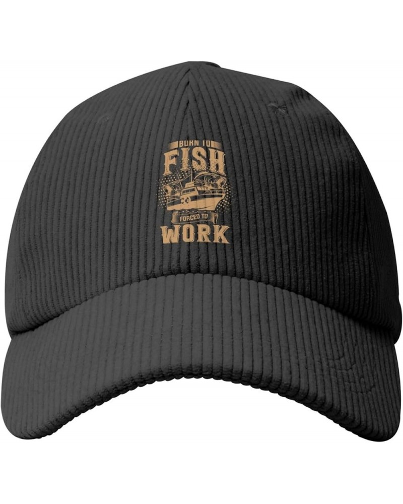 Born to Fish Forced to Work Baseball Cap for Men Women Caps Trucker Hats Corduroy Hat Black $13.04 Baseball Caps