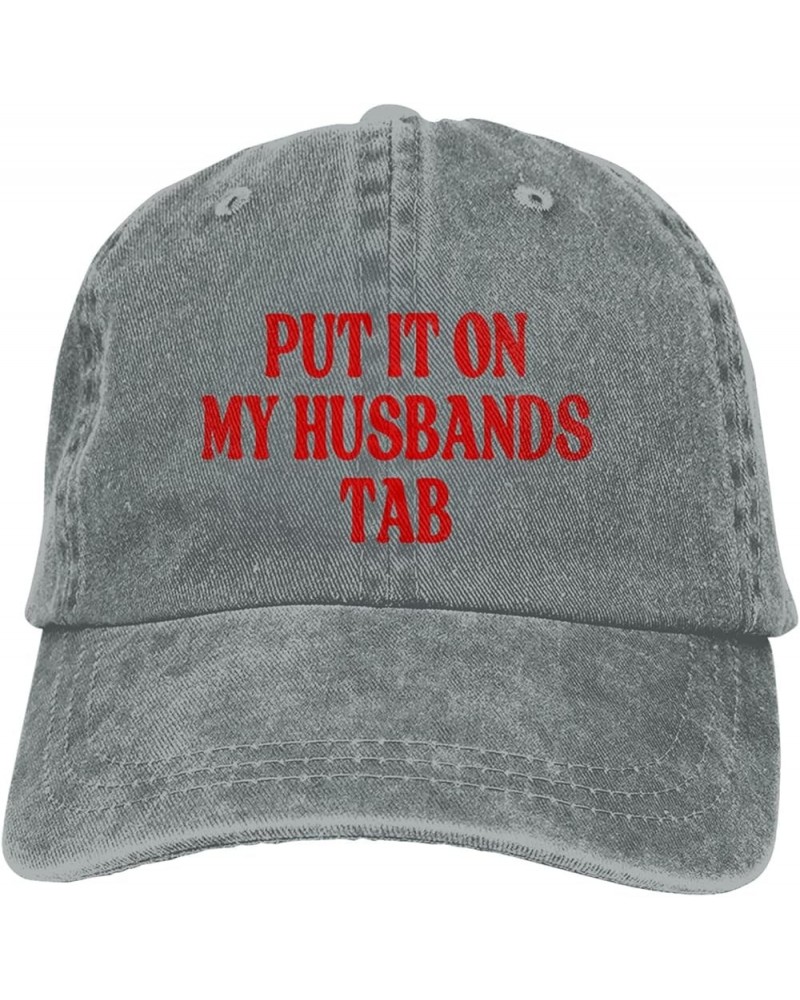 Put It On My Husbands Tab Trucker Hat Father's Day Valentine's Day Hat Men Women Baseball Cap Dad Hat Gray $10.34 Baseball Caps