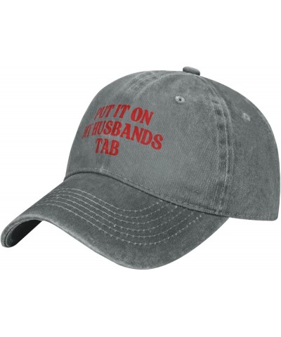 Put It On My Husbands Tab Trucker Hat Father's Day Valentine's Day Hat Men Women Baseball Cap Dad Hat Gray $10.34 Baseball Caps