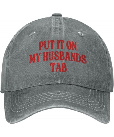 Put It On My Husbands Tab Trucker Hat Father's Day Valentine's Day Hat Men Women Baseball Cap Dad Hat Gray $10.34 Baseball Caps