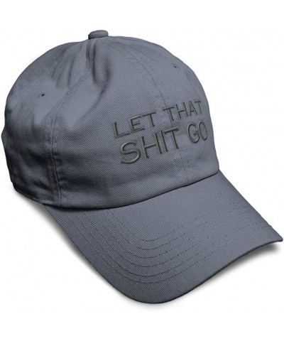 Custom Soft Baseball Cap Let That Shit Go Embroidery Funny Twill Cotton Dad Hats for Men & Women Dark Grey Design Only $14.70...