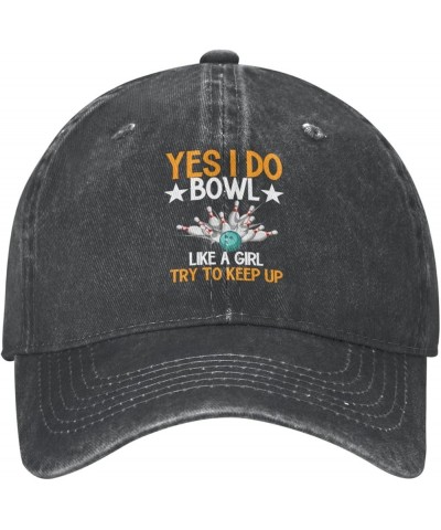 Yes I Do Bowl Like Girl Try to Keep Up 100% Cotton Unisex Baseball Cap Vintage Washed Denim Dad Hat Adjustable,Black Black $1...