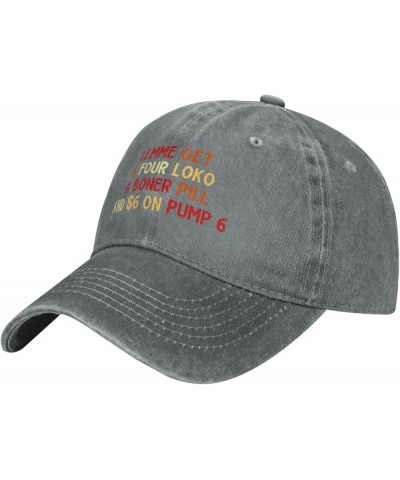 Lemme Get A Four Loko A Boner Pill and $6 On Pump 6 Men's Black Adjustable Baseball Hat Vintage Dad Hat Trucker Cap Gray $10....