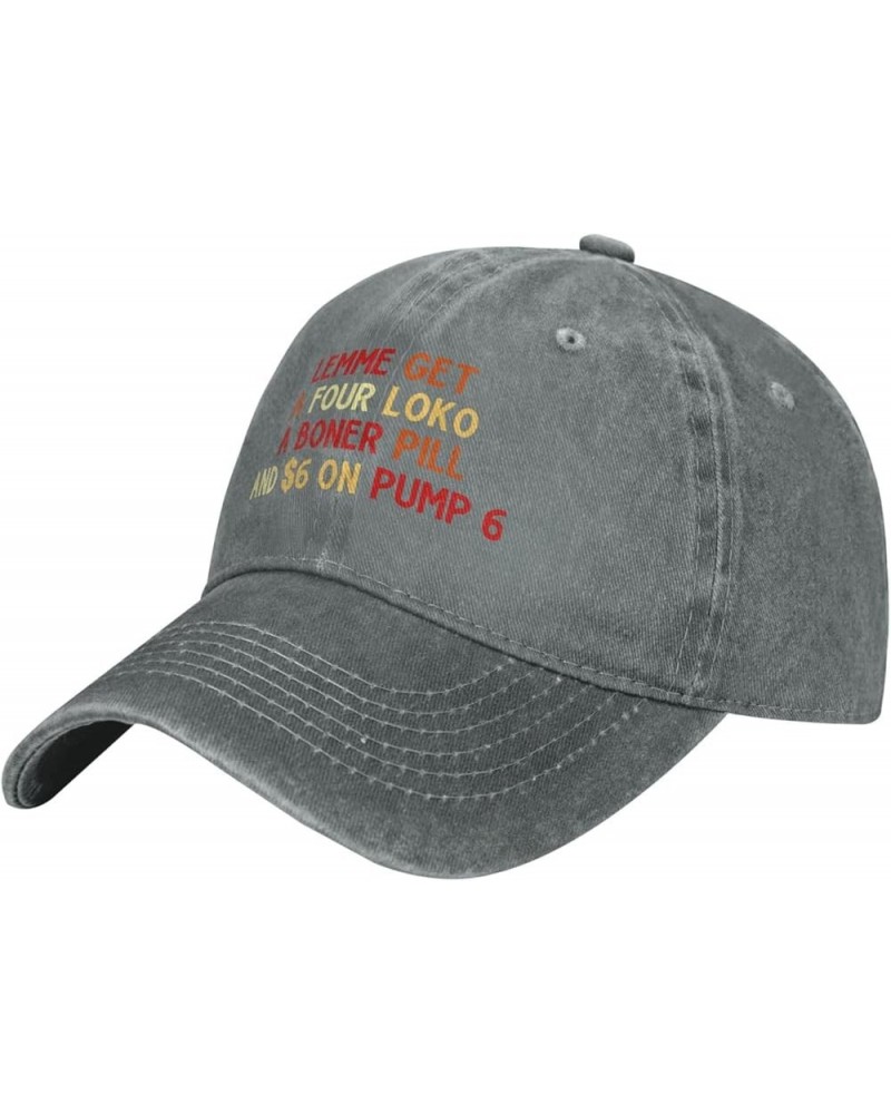 Lemme Get A Four Loko A Boner Pill and $6 On Pump 6 Men's Black Adjustable Baseball Hat Vintage Dad Hat Trucker Cap Gray $10....