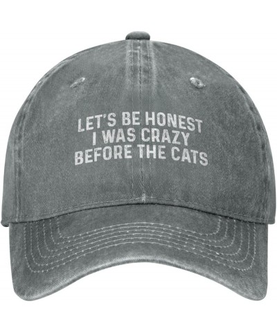 Let'S Be Honest I was Crazy Before The Cats Hat Men Dad Hat Graphic Cap Gray $11.59 Baseball Caps