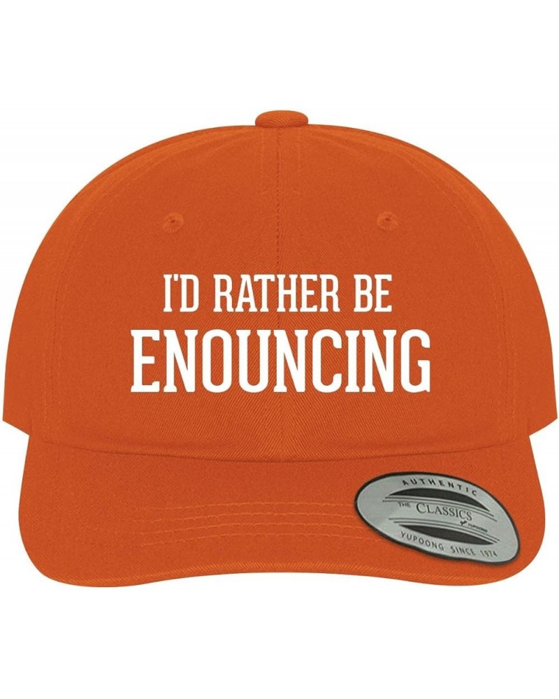 I'd Rather Be Enouncing - Soft Dad Hat Baseball Cap Orange $18.21 Baseball Caps