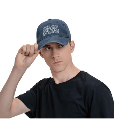 You're Lucky Women Want Equality and Not Revenge Hat for Men Baseball Caps Vintage Hat Navy Blue $11.79 Baseball Caps