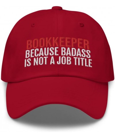 Bookkeeper Because Badass is Not A Job Title Embroidered Dad Hat Baseball Cap CPA Cranberry $19.32 Baseball Caps