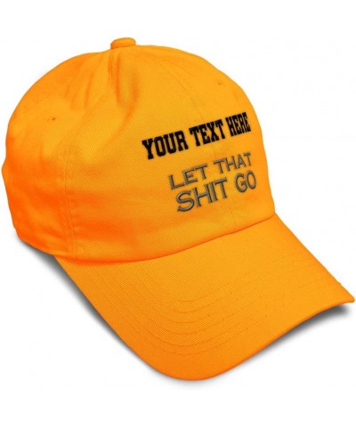 Custom Soft Baseball Cap Let That Shit Go Embroidery Funny Twill Cotton Dad Hats for Men & Women Orange Personalized Text Her...