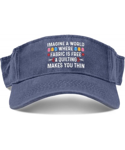 Imagine a World Where Fabric is Free and Quilting Makes You Thin Hat Sun Visor Hat for Adult Sun Navy $10.78 Sun Hats