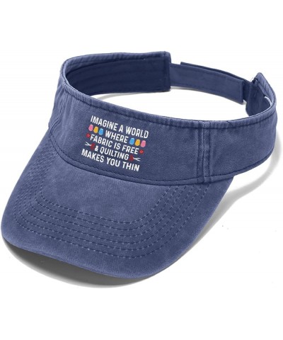 Imagine a World Where Fabric is Free and Quilting Makes You Thin Hat Sun Visor Hat for Adult Sun Navy $10.78 Sun Hats