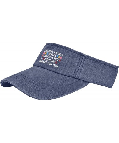 Imagine a World Where Fabric is Free and Quilting Makes You Thin Hat Sun Visor Hat for Adult Sun Navy $10.78 Sun Hats