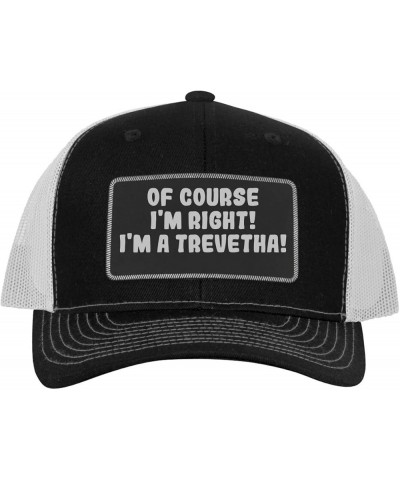 of Course I'm Right! I'm A Trevetha! - Leather Black Patch Engraved Trucker Hat Black/white $14.91 Baseball Caps