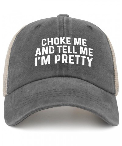 Choke Me and Tell Me I'm Pretty Golf Hat Sports Hat Allblack Custom Hat Gifts for Girlfriends Cycling Hat Gray02 $11.12 Bucke...