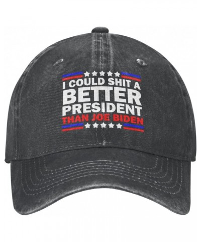 I Could Shit A Better President Than Joe Biden Adjustable Stylish Unique Unisex Washed Cowboy Baseball Adult Hat Black $14.55...