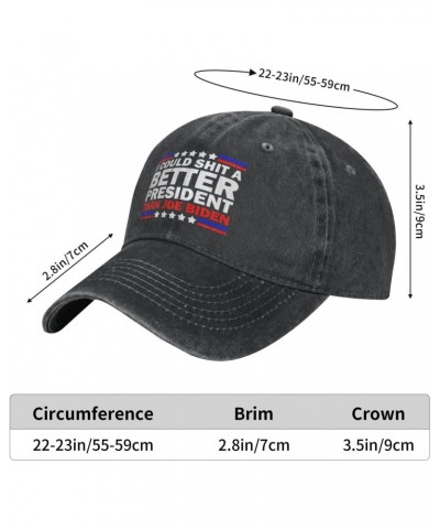 I Could Shit A Better President Than Joe Biden Adjustable Stylish Unique Unisex Washed Cowboy Baseball Adult Hat Black $14.55...